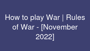 How to play War | Rules of War - [November 2022]